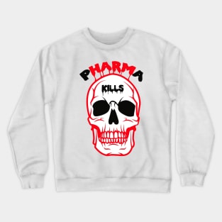 Pharma Kills Crewneck Sweatshirt